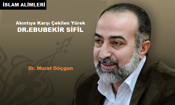 AKINTIYA KARŞI &Ccedil;EKİLEN BİR K&Uuml;REK: DR. EBUBEKİR SİFİL